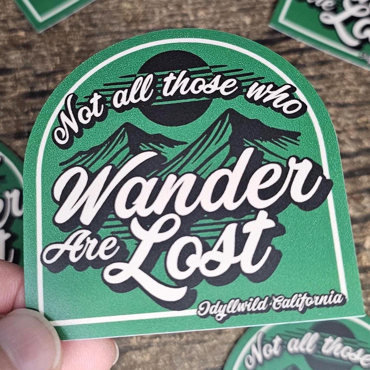 Not All Those Who Wander Are Lost - Idyllwild, CA sticker-Cute Adventure Sticker - Waterproof Vinyl Decal for Outdoorsy Hydration Vessel -
