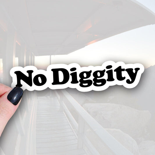 sticker that says no diggity in black with white background