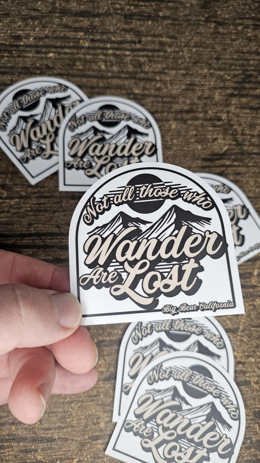 Not All Those Who Wander Are Lost - Big Bear, CA sticker-Cute Adventure Sticker - Waterproof Vinyl Decal for Outdoorsy Hydration Vessel -