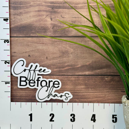 Coffee Before Chaos Sticker: Waterproof Vinyl Decal (3in x 2in)