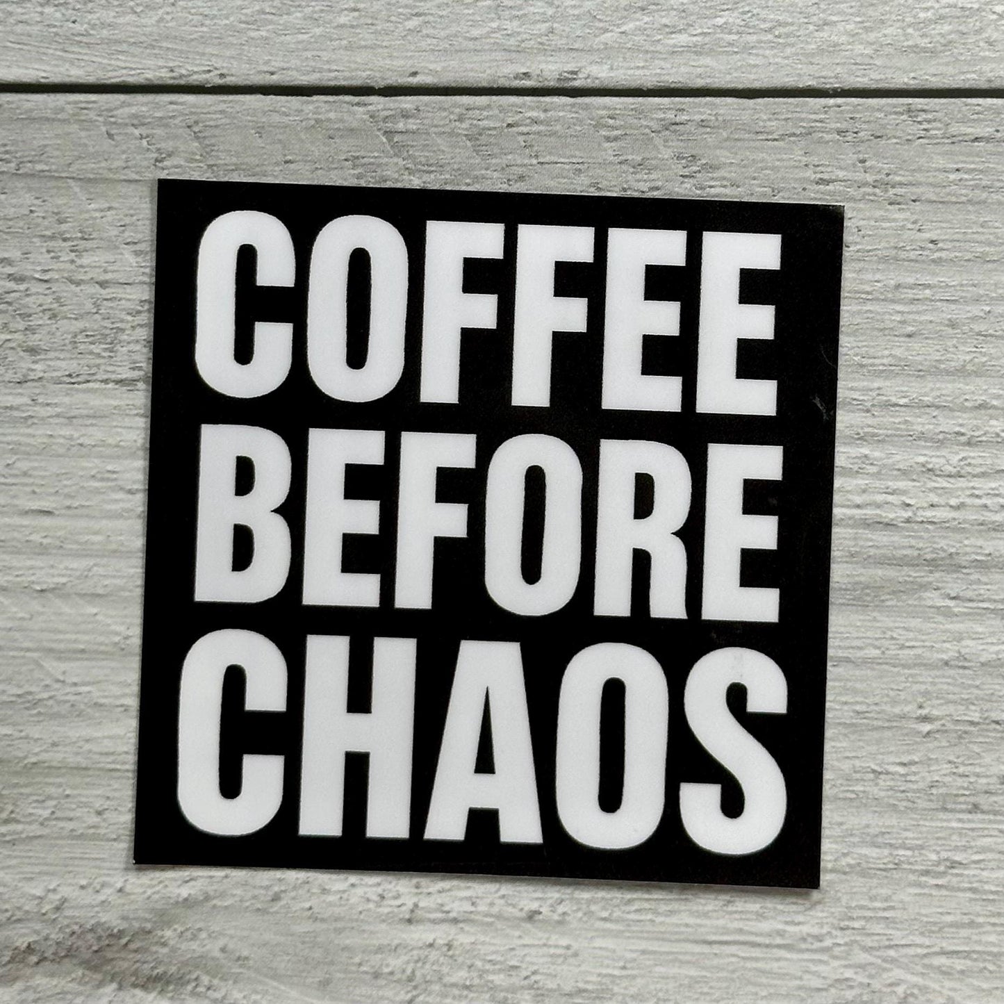 Coffee Before Chaos Sticker, Black and White Design [Waterproof Vinyl, 2.5"]