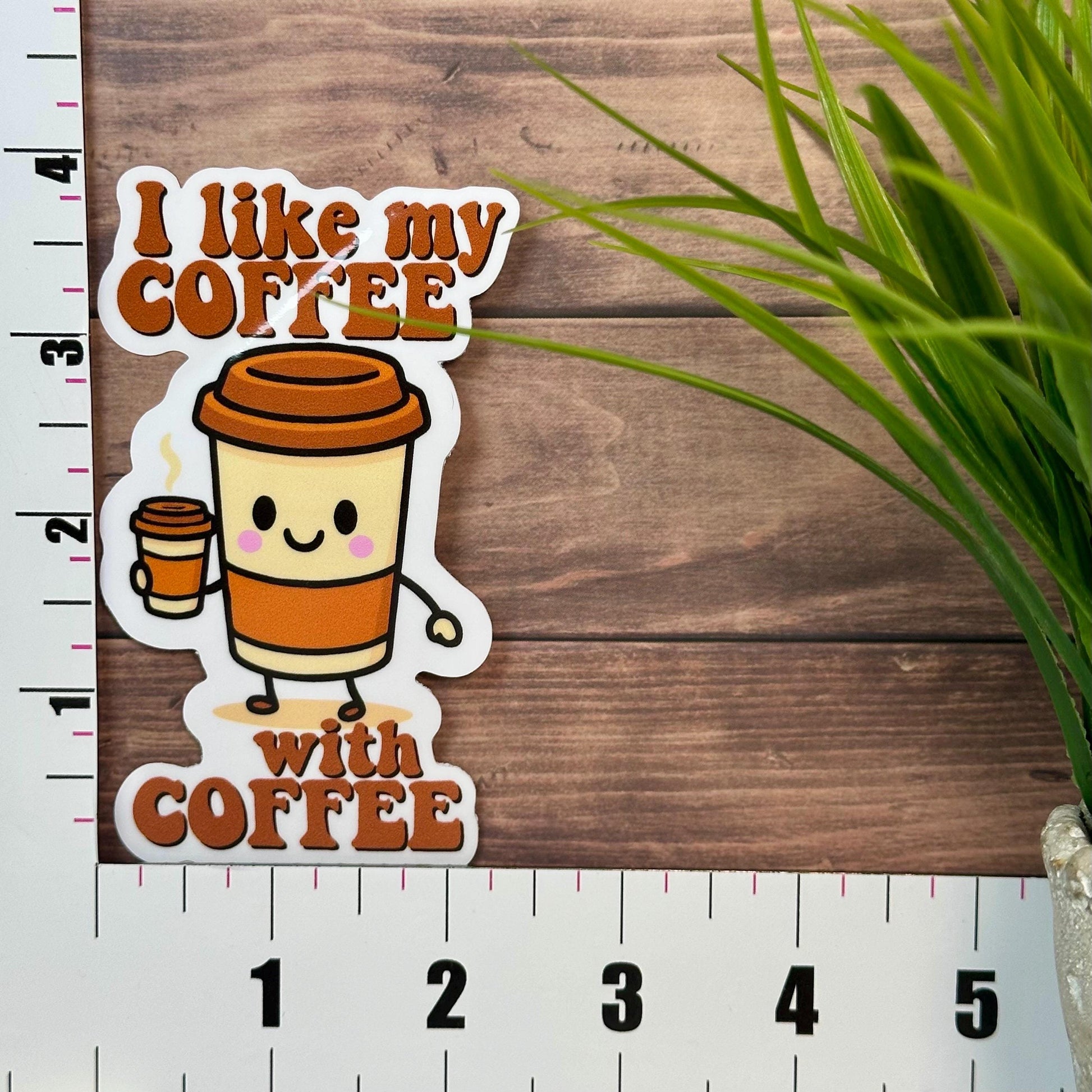 Funny Coffee Quote Sticker: I like my Coffee with coffee, Vinyl Decal, 4in x 2in, Waterproof