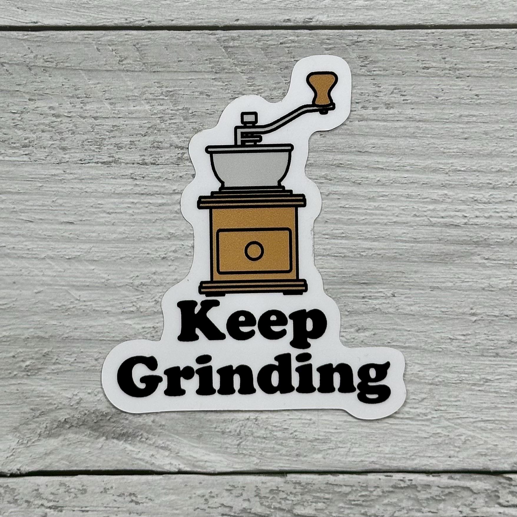 Coffee Grinder Sticker: Vintage Keep Grinding Design (Waterproof Vinyl 2.5x3in)
