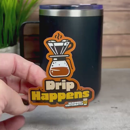 Coffee Lover Sticker: Drip Happens Quote - Waterproof Vinyl 3"