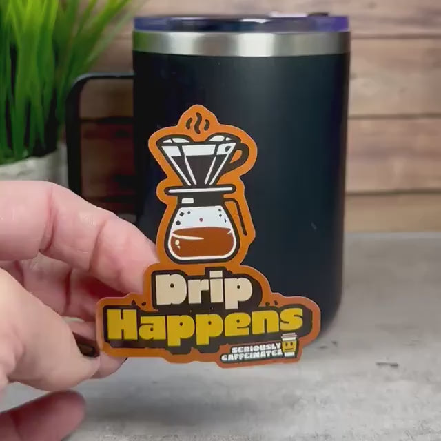 Coffee Lover Sticker: Drip Happens Quote - Waterproof Vinyl 3"