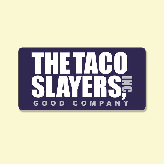 Taco Slayers Good Company