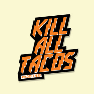 Taco Slayer Kill all Tacos